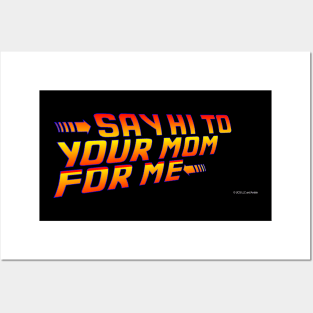 Say Hi To Your Mom For Me! Posters and Art